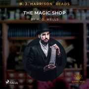 H. G. Wells - B.J. Harrison Reads The Magic Shop