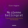 Eliot Higgins - Me olemme Bellingcat – Tiedustelupalvelu verkossa