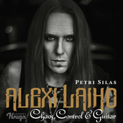 Petri Silas - Alexi Laiho – Chaos, Control & Guitar