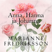Marianne Fredriksson - Anna, Hanna & Johanna