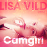 Lisa Vild - Camgirl - erotic short story