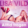 Lisa Vild - Alltid trogen - erotisk novell