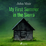 My First Summer in the Sierra - äänikirja