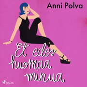 Anni Polva - Et edes huomaa minua