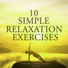 10 Simple Relaxation Exercises - äänikirja