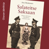 Anu Heiskanen - Salateitse Saksaan – Hitlerin valtakuntaan 1944 lähteneet suomalaiset naiset