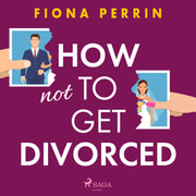 Fiona Perrin - How Not to Get Divorced