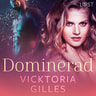 Vicktoria Gilles - Dominerad - erotisk novell