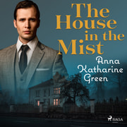 Anna Katharine Green - The house in the Mist