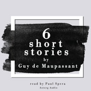 Guy de Maupassant - 6 Short Stories by Guy de Maupassant