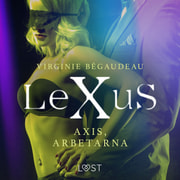 Virginie Bégaudeau - LeXuS: Axis, Arbetarna - erotisk dystopi