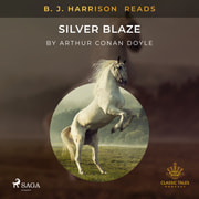 Arthur Conan Doyle - B. J. Harrison Reads Silver Blaze