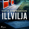 Sofia Sigfridsson - Illvilja