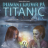 Diamanttjuvar på Titanic - äänikirja