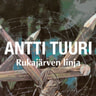 Antti Tuuri - Rukajärven linja