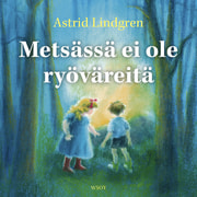 Astrid Lindgren - Metsässä ei ole ryöväreitä