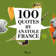 Ambrose Bierce - 100 Quotes by Anatole France