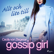 Cecily von Ziegesar - Gossip Girl: Allt och lite till