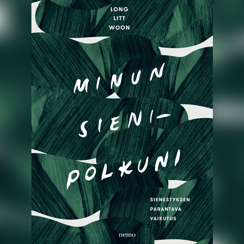 Litt Woon Long - Minun sienipolkuni – Sienestyksen parantava vaikutus