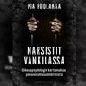 Pia Puolakka - Narsistit vankilassa