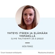 Studia 16 - Katja Frange: Yhteys itseen ja elämään ympärillä (live-nauhoitus 23.3.2022)