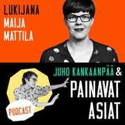 7. Juho Kankaanpää & Painavat Asiat: Lukijana Maija Mattila