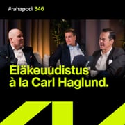 Eläkeuudistus à la Carl Haglund | #rahapodi 346