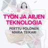 Työn ja arjen teknologia: Perttu Pölönen & Maria Teikari