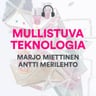 Mullistuva teknologia: Antti Merilehto & Marjo Miettinen