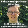 Mikko Saari - 9000 kirjavinkkiä ja lukemisen monipuolisuus