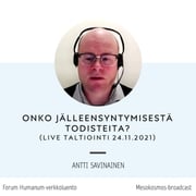 Studia 8 - Antti Savinainen: Onko jälleensyntymisestä todisteita? (live-nauhoitus 24.11.2021)