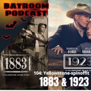 104: YELLOWSTONE-SPINOFFIT 1883 & 1923