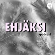 EHJÄKSI - podcast