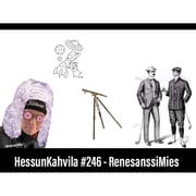 HessunKahvila #246 - RenesanssiMies