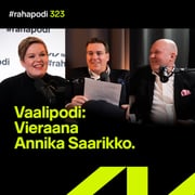 Vaalipodi: Vieraana Annika Saarikko | #rahapodi 323