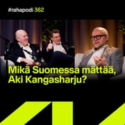 Mikä Suomessa mättää, Aki Kangasharju? | #rahapodi 362