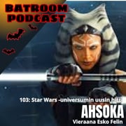 103: Star Wars -universumin uusin hitti AHSOKA (vieraana Esko Felin)