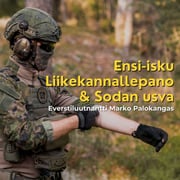 Ensi-isku, liikekannallepano ja sodan usva - Everstiluutnantti Marko Palokangas