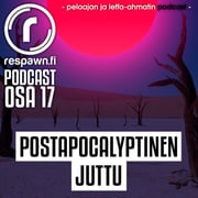 Respawn.fi Podcast, osa 17 – Postapocalyptinen juttu