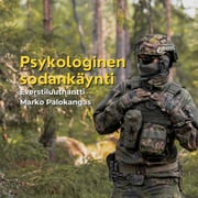 Psykologinen sodankäynti - Everstiluutnantti Marko Palokangas