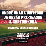André Onana Manchester Unitediin ja kesän pre-season & siirtoikkuna - Vieraana Janne Vottonen