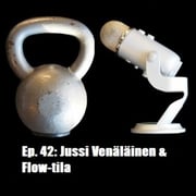 Ep. 42: Jussi Venäläinen & Flow-tila