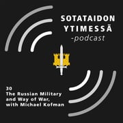 30 The Russian Military and Way of War, with Michael Kofman