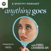 anything goes with emma chamberlain - podcast