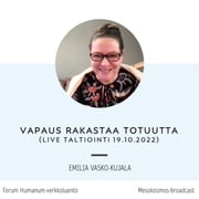 Studia 21 - Emilia Vasko-Kujala: Vapaus rakastaa totuutta (live-nauhoitus 19.10.2022)