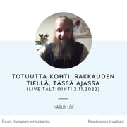 Studia 23 - Harun Löf: Totuutta kohti, rakkauden tiellä, tässä ajassa (live-nauhoitus 2.11.2022)