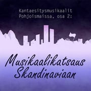 Kantaesitysmusikaalit Pohjoismaissa, osa 2: Musikaalikatsaus Skandinaviaan – podcast-luento