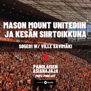 Mason Mount Manchester Unitediin ja kesän siirtoikkuna - Vieraana Ville Savimäki