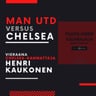 Manchester United vs Chelsea -rivalry - Vieraana Henri Kaukonen