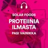 Proteiinia ilmasta – Solar Foods